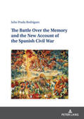 Prada Rodríguez |  The Battle Over the Memory and the New Account of the Spanish Civil War | Buch |  Sack Fachmedien