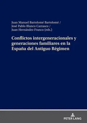 Bartolomé / Blanco Carrasco / Hernández Franco |  Conflictos intergeneracionales y generaciones familiares en la España del Antiguo Régimen | Buch |  Sack Fachmedien