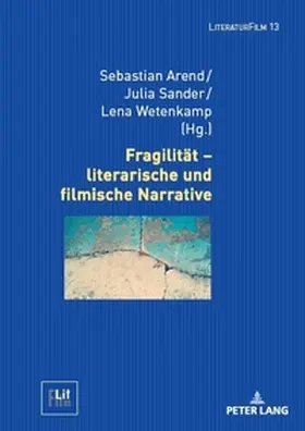 Arend / Wetenkamp / Sander |  Fragilität - literarische und filmische Narrative | Buch |  Sack Fachmedien