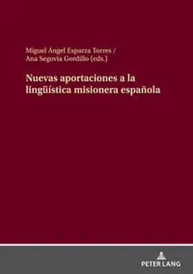 Segovia Gordillo / Esparza Torres |  Nuevas aportaciones a la lingüística misionera española | Buch |  Sack Fachmedien