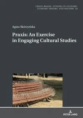 Skórzynska |  Praxis. An Exercise in Engaging Cultural Studies | Buch |  Sack Fachmedien