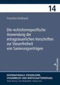 Ferdinand |  Die rechtsformspezifische Anwendung der ertragsteuerlichen Vorschriften zur Steuerfreiheit von Sanierungserträgen | Buch |  Sack Fachmedien