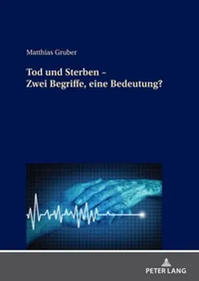 Gruber |  Tod und Sterben - Zwei Begriffe, eine Bedeutung? | Buch |  Sack Fachmedien