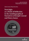 Wojciechowska |  Nost/algia as a Mode of Reflection in the Autobiographical Narratives of Joseph Conrad and Henry James | Buch |  Sack Fachmedien