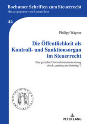 Wagner | Die Öffentlichkeit als Kontroll- und Sanktionsorgan im Steuerrecht | Buch | 978-3-631-87995-5 | sack.de