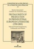 Schuchardt / Tschilschke |  Protagonists of Production in Preindustrial European Literature (1700-1800) | Buch |  Sack Fachmedien