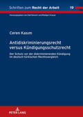 Kasim |  Antidiskriminierungsrecht versus Kündigungsschutzrecht | Buch |  Sack Fachmedien