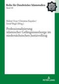 Uçar / Begi¿ / Kayales |  Professionalisierung islamischer Gefängnisseelsorge im niedersächsischen Justizvollzug | Buch |  Sack Fachmedien