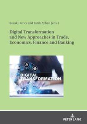 Darici / Ayhan / Darici | Digital Transformation and New Approaches in Trade, Economics, Finance and Banking | Buch | 978-3-631-88496-6 | sack.de