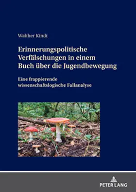 Kindt |  Erinnerungspolitische Verfälschungen in einem Buch über die Jugendbewegung | Buch |  Sack Fachmedien