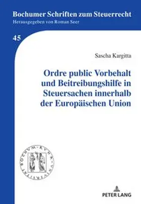 Kargitta |  Ordre public Vorbehalt und Beitreibungshilfe in Steuersachen innerhalb der   Europäischen Union | Buch |  Sack Fachmedien