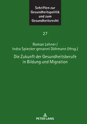 Spiecker gen. Döhmann / Lehner / Spiecker Döhmann |  Die Zukunft der Gesundheitsberufe in Bildung und Migration | Buch |  Sack Fachmedien