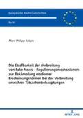 Kolpin |  Die Strafbarkeit der Verbreitung von Fake News ¿ Regulierungsmechanismen zur Bekämpfung moderner Erscheinungsformen bei der Verbreitung unwahrer Tatsachenbehauptungen | Buch |  Sack Fachmedien