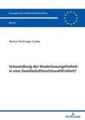 Fischinger-Corbo |  Umwandlung der Niederlassungsfreiheit in eine Gesellschaftsrechtswahlfreiheit? | Buch |  Sack Fachmedien