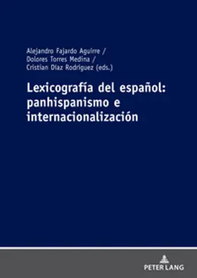 Fajardo Aguirre / Díaz Rodríguez / Torres Medina |  Lexicografía del español:panhispanismo e internacionalización | Buch |  Sack Fachmedien