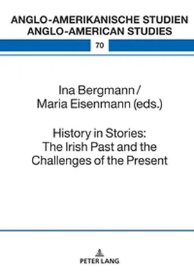 Bergmann / Eisenmann |  History in Stories: The Irish Past and the Challenges of the Present | Buch |  Sack Fachmedien