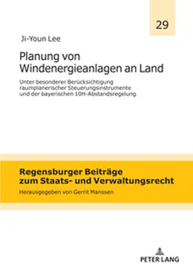 Lee |  Planung von Windenergieanlagen an Land unter besonderer Berücksichtigung raumplanerischer Steuerungsinstrumente und der bayerischen 10H-Abstandsregelung | Buch |  Sack Fachmedien
