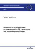 Yatsukhnenko |  International Legal Approaches to the Promotion of the Conservation and Sustainable Use of Forests | Buch |  Sack Fachmedien