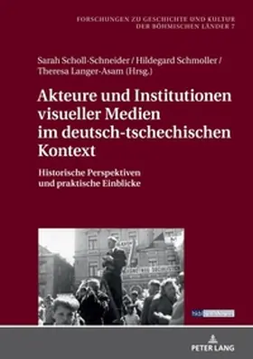 Scholl-Schneider / Schmoller / Langer-Asam |  Akteure und Institutionen visueller Medien im deutsch-tschechischen Kontext | Buch |  Sack Fachmedien