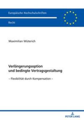 Wüterich | Verlängerungsoption und bedingte Vertragsgestaltung | Buch | 978-3-631-89902-1 | sack.de
