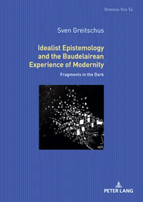 Greitschus |  Idealist Epistemology and the Baudelairean Experience of Modernity | Buch |  Sack Fachmedien