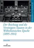 Hiltl |  Der Reichstag und die Vereinigten Staaten in der Wilhelminischen Epoche (1895-1914) | Buch |  Sack Fachmedien