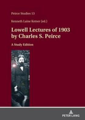 Peirce / Ketner |  Lowell Lectures of 1903 by Charles S. Peirce | Buch |  Sack Fachmedien