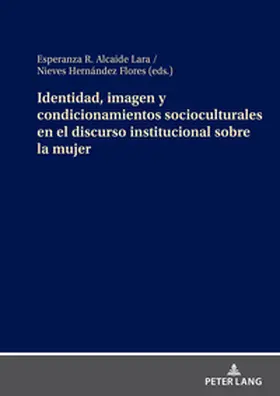 Hernández Flores / Alcaide Lara / Alcaide |  Identidad, imagen y condicionamientos socioculturales en el discurso institucional sobre la mujer | Buch |  Sack Fachmedien