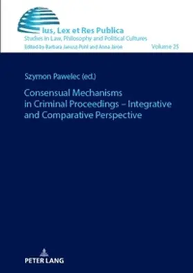 Pawelec |  Consensual Mechanisms in Criminal Proceedings - Integrative and Comparative Perspective | Buch |  Sack Fachmedien