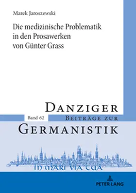 Jaroszewski |  Die medizinische Problematik in den Prosawerken von Günter Grass | Buch |  Sack Fachmedien