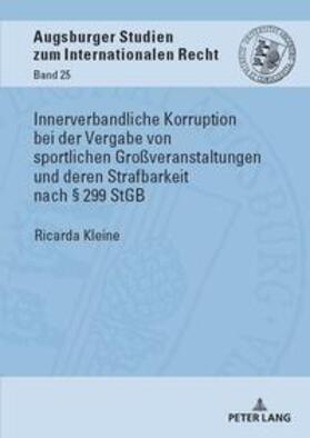 Kleine | Innerverbandliche Korruption bei der Vergabe von sportlichen Großveranstaltungen und deren Strafbarkeit nach § 299 StGB | Buch | 978-3-631-90876-1 | sack.de