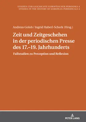 Golob / Haberl-Scherk |  Zeit und Zeitgeschehen in der periodischen Presse des 17.-19. Jahrhunderts | Buch |  Sack Fachmedien