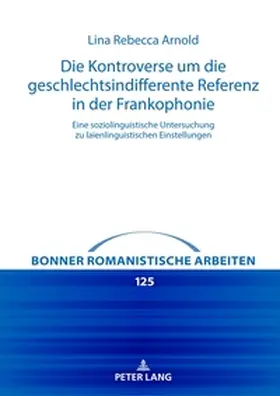 Arnold / Lebsanft |  Die Kontroverse um die geschlechtsindifferente Referenz in der Frankophonie | Buch |  Sack Fachmedien