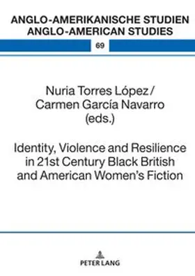Torres López / García Navarro |  Identity, Violence and Resilience in 21st Century Black British and American Women's Fiction | Buch |  Sack Fachmedien