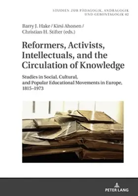 Hake / Stifter / Ahonen |  Reformers, Activists, Intellectuals, and the Circulation of Knowledge | Buch |  Sack Fachmedien