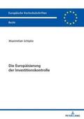 Schipke |  Die Europäisierung der Investitionskontrolle | Buch |  Sack Fachmedien