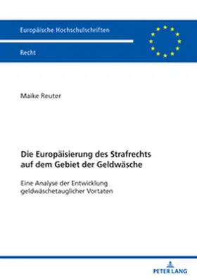 Reuter |  Die Europäisierung des Strafrechts auf dem Gebiet der Geldwäsche | Buch |  Sack Fachmedien
