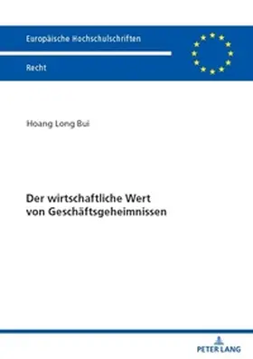Bui / Long Bui |  Der wirtschaftliche Wert von Geschäftsgeheimnissen | Buch |  Sack Fachmedien