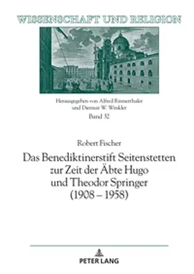Fischer |  Das Benediktinerstift Seitenstetten zur Zeit der Äbte Hugo und Theodor Springer (1908 - 1958) | Buch |  Sack Fachmedien