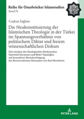 Saglam / Sag?lam |  Die Neukonstituierung der Islamischen Theologie in der Türkei im Spannungsverhältnis von politischem Diktat und freiem wissenschaftlichen Diskurs | Buch |  Sack Fachmedien