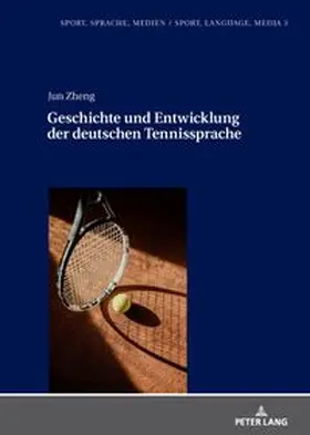 Zheng |  Geschichte und Entwicklung der deutschen Tennissprache | Buch |  Sack Fachmedien
