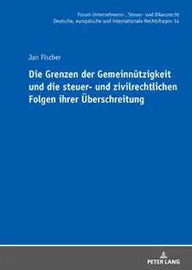 Fischer |  Die Grenzen der Gemeinnützigkeit und die steuer- und zivilrechtlichen Folgen ihrer Überschreitung | Buch |  Sack Fachmedien