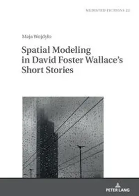 Wojdylo |  Spatial Modeling in David Foster Wallace's Short Stories | Buch |  Sack Fachmedien