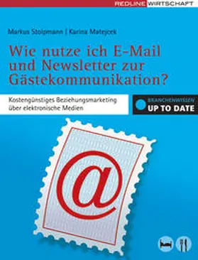 Matejcek / Stolpmann |  Wie nutze ich E-Mail und Newsletter zur Gästekommunikation? | Buch |  Sack Fachmedien