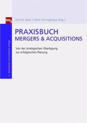 Balz / Arlinghaus | Praxisbuch Mergers & Acquisitions | Buch | 978-3-636-03096-2 | sack.de