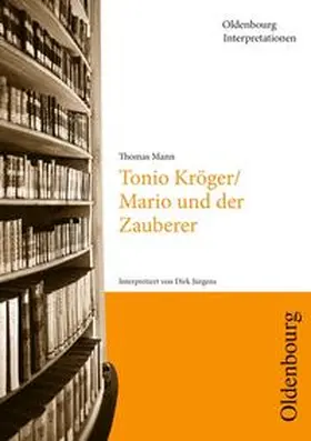 Mann / Jürgens / Bogdal |  Oldenbourg Interpretationen / Tonio Kröger / Mario und der Zauberer | Buch |  Sack Fachmedien