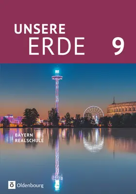 Breibisch / Rudyk / Flath |  Unsere Erde (Oldenbourg) - Realschule Bayern 2017 - 9. Jahrgangsstufe | Buch |  Sack Fachmedien