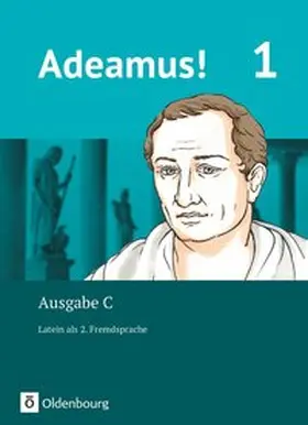 Berchtold / Blumenfelder / Schauer |  Adeamus! - Ausgabe C Band 1 - Texte, Übungen, Begleitgrammatik - Latein als 2. Fremdsprache | Buch |  Sack Fachmedien