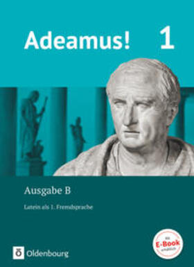 Berchtold / Blumenfelder / Schauer | Adeamus! 1. Ausgabe B. - Texte, Übungen, Begleitgrammatik | Buch | 978-3-637-01937-9 | sack.de