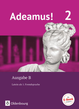 Berchtold / Blumenfelder / Schauer | Adeamus! - Ausgabe B Band 2 - Texte, Übungen, Begleitgrammatik - Latein als 1. Fremdsprache | Buch | 978-3-637-01938-6 | sack.de